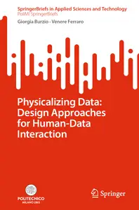 Physicalizing Data: Design Approaches for Human-Data Interaction - Giorgia Burzio & Venere Ferraro