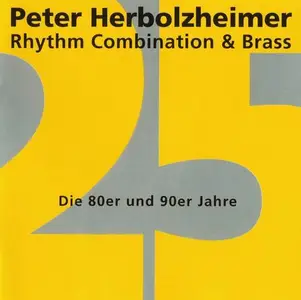 Peter Herbolzheimer Rhythm Combination & Brass - 25 Jahre: Die 80er und 90er (1995)