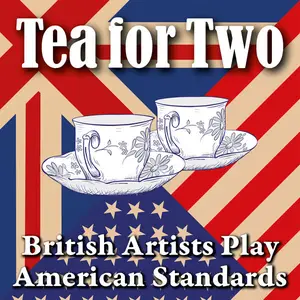 VA - Tea for Two: British Artists Play American Standards (2024)