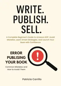 WRITE. PUBLISH. SELL.: A Complete Beginner's Guide to Amazon KDP