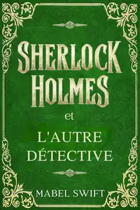 Mabel Swift, "Sherlock Holmes et l'autre detective"