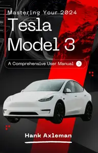 Mastering Your 2024 Tesla Model 3: A Comprehensive User Manual