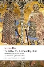 The Fall of the Roman Republic: Roman History, Books 36-40 (Oxford World's Classics)