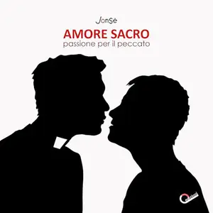 «Amore Sacro? passione per il peccato» by JonSè lo scrittore mascherato