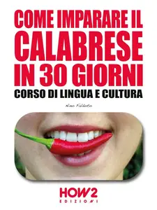 Come imparare il calabrese in 30 giorni: Corso di Lingua e Cultura - Nino Falduto