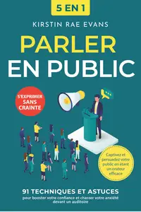 Parler en public : 91 techniques et astuces - Kirstin Rae Evans