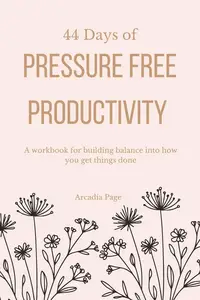 44 Days of Pressure Free Productivity