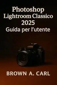 Photoshop Lightroom Classico 2025 Guida per l'utente