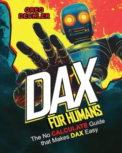 DAX for Humans: The No CALCULATE Guide that Makes DAX Easy
