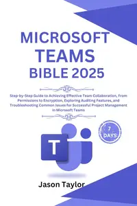 Microsoft Teams Bible: Step-by-Step Guide