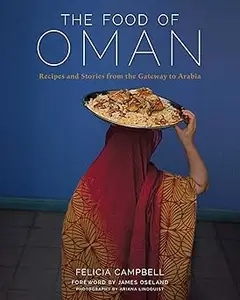 The Food of Oman: Recipes and Stories from the Gateway to Arabia