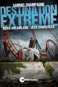 Samuel Champagne, "Destination extrême - Nara Dreamland :Jeux dangereux"