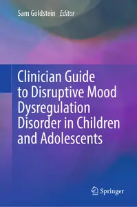 Clinician Guide to Disruptive Mood Dysregulation Disorder in Children and Adolescents