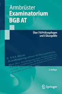 Examinatorium BGB AT: Über 750 Prüfungsfragen und 5 Übungsfälle, 5. Auflage