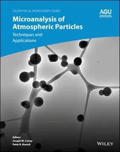 Microanalysis of Atmospheric Particles: Techniques and Applications (Geophysical Monograph Series)
