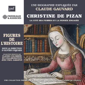 Claude Gauvard, "Christine de Pizan: La cité des femmes et la pensée engagée"