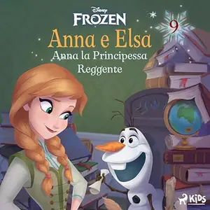 «Anna la Principessa Reggente? Frozen - Anna e Elsa 9» by Amedeo Romeo