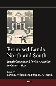 Promised Lands North and South: Jewish Canada and Jewish Argentina in Conversation