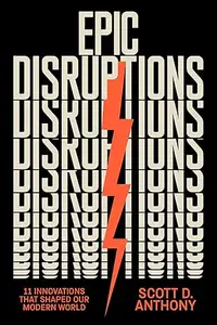 Epic Disruptions: 11 Innovations That Shaped Our Modern World