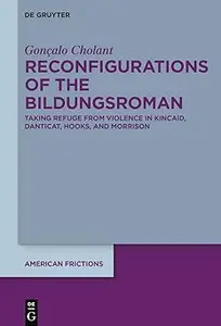 Reconfigurations of the Bildungsroman: Taking Refuge from Violence in Kincaid, Danticat, hooks, and Morrison