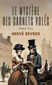 Hervé Devred, "Le mystère des carnets volés: Paris, 1873"