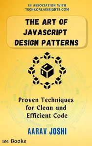 The Art of JavaScript Design Patterns: Proven Techniques for Clean and Efficient Code