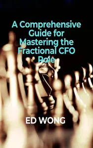 A Comprehensive Guide for Mastering the Fractional CFO Role