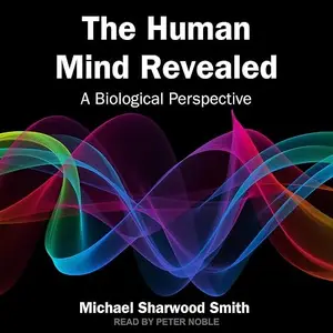 The Human Mind Revealed: A Biological Perspective [Audiobook]
