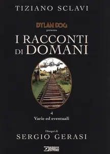 Dylan Dog - I Racconti Di Domani - Volume 4 - Varie Ed Eventuali