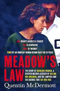 Meadow's Law: The true story of Kathleen Folbigg and the science that set her free by an award winning journalist for re