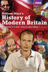 BBC - Andrew Marr's History of Modern Britain (2007)
