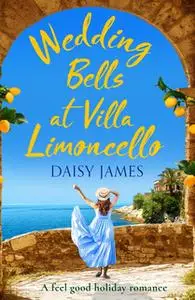 «Wedding Bells at Villa Limoncello» by Daisy James