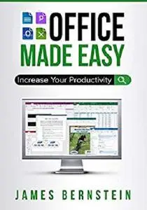 Office Made Easy: Increase Your Productivity (Computers Made Easy Book 4)