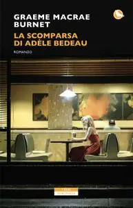 Graeme Macrae Burnet - La scomparsa di Adele Bedeau