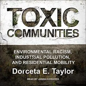 Toxic Communities: Environmental Racism, Industrial Pollution, and Residential Mobility [Audiobook]