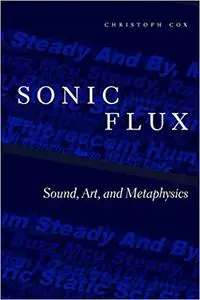 Sonic Flux: Sound, Art, and Metaphysics