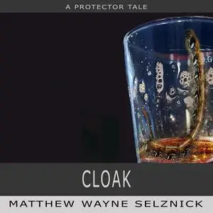 «Cloak» by Matthew Wayne Selznick