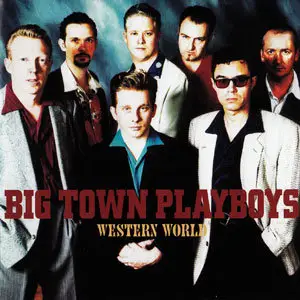 Big Town Playboys - Western World (2001)