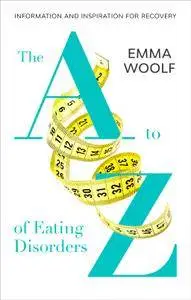 The to Z of Eating Disorders