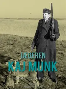 «Jægeren Kaj Munk» by Bjarne Nielsen Brovst