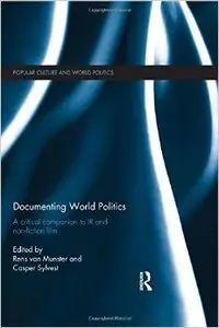 Documenting World Politics: A Critical Companion to IR and Non-Fiction Film 
