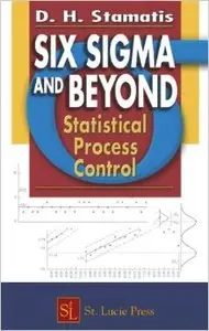 Six Sigma and Beyond: Statistical Process Control by D.H. Stamatis [Repost]