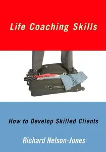 Life Coaching Skills: How to Develop Skilled Clients (repost)