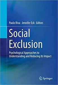 Social Exclusion: Psychological Approaches to Understanding and Reducing Its Impact (Repost)
