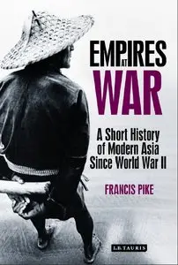 Empires at War: A Short History of Modern Asia Since World War II (Repost)