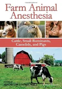 Farm Animal Anesthesia: Cattle, Small Ruminants, Camelids, and Pigs (repost)
