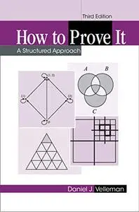 How to Prove It: A Structured Approach, 3rd Edition