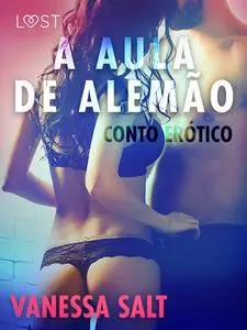 «A Aula de Alemão – Conto Erótico» by Vanessa Salt