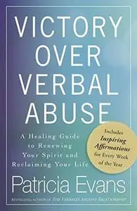 Victory Over Verbal Abuse: A Healing Guide to Renewing Your Spirit and Reclaiming Your Life (Repost)