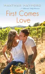 «First Comes Love» by Heather Heyford